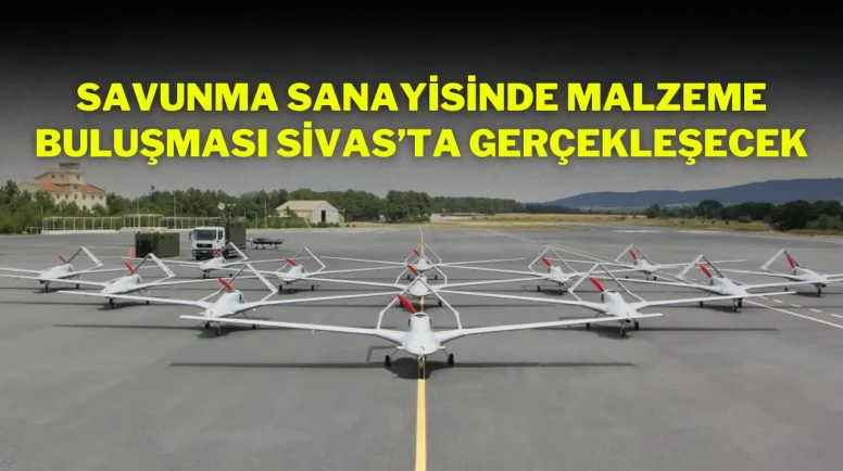 Savunma Sanayisinde Malzeme Buluşması Sivas’ta Gerçekleşecek