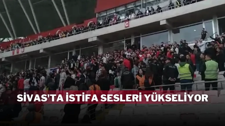 Sivas'ta İstifa Sesleri Yükseliyor