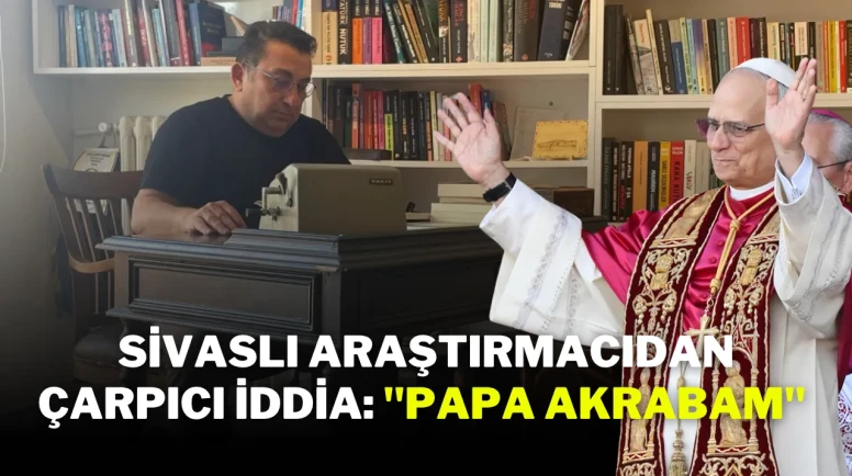 Sivaslı Araştırmacıdan Çarpıcı İddia: ''Papa Akrabam''