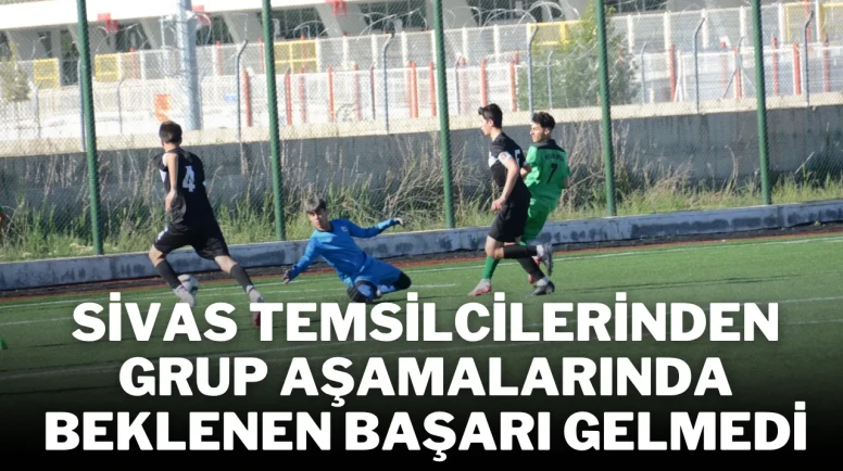 Sivas Temsilcilerinden Grup Aşamalarında Beklenen Başarı Gelmedi